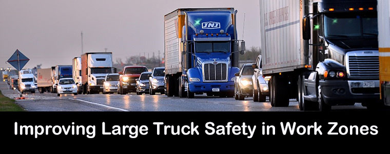 Improving Large Truck Safety in Work Zones