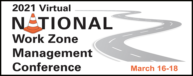 2021 Virtual National Work Zone Management Conference, March 16-18